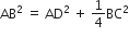 AB squared space equals space AD squared space plus space 1 fourth BC squared