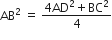 AB squared space equals space fraction numerator 4 AD squared plus BC squared over denominator 4 end fraction
