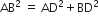 AB squared space equals space AD squared plus BD squared