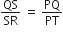 QS over SR space equals space PQ over PT