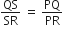QS over SR space equals space PQ over PR