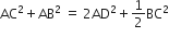 AC squared plus AB squared space equals space 2 AD squared plus 1 half BC squared