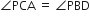 angle PCA space equals space angle PBD