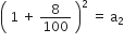 open parentheses space 1 space plus space 8 over 100 space close parentheses squared space equals space straight a subscript 2