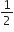 1 half