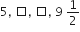 5 comma space square comma space square comma space 9 space 1 half