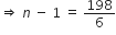 rightwards double arrow space n italic space minus space 1 space equals space 198 over 6