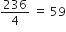 236 over 4 space equals space 59