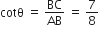 cotθ space equals space BC over AB space equals space 7 over 8
