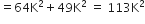 equals 64 straight K squared plus 49 straight K squared space equals space 113 straight K squared