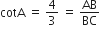cotA space equals space 4 over 3 space equals space AB over BC