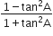 fraction numerator 1 minus tan squared straight A over denominator 1 plus tan squared straight A end fraction