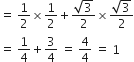 equals space 1 half cross times 1 half plus fraction numerator square root of 3 over denominator 2 end fraction cross times fraction numerator square root of 3 over denominator 2 end fraction
equals space 1 fourth plus 3 over 4 space equals space 4 over 4 space equals space 1
