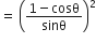 equals space open parentheses fraction numerator 1 minus cosθ over denominator sinθ end fraction close parentheses squared