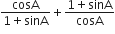 fraction numerator cosA over denominator 1 plus sinA end fraction plus fraction numerator 1 plus sinA over denominator cosA end fraction