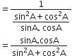 equals fraction numerator 1 over denominator begin display style fraction numerator sin squared straight A plus cos squared straight A over denominator sinA. space cosA end fraction end style end fraction
equals fraction numerator sinA. cosA over denominator sin squared straight A plus cos squared straight A end fraction