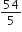 54 over 5