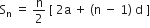 straight S subscript straight n space equals space straight n over 2 space left square bracket space 2 straight a space plus space left parenthesis straight n space minus space 1 right parenthesis space straight d space right square bracket