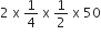 2 space straight x space 1 fourth space straight x space 1 half space straight x space 50