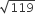 square root of 119