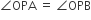 angle OPA space equals space angle OPB