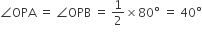 angle OPA space equals space angle OPB space equals space 1 half cross times 80 degree space equals space 40 degree