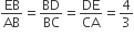 EB over AB equals BD over BC equals DE over CA equals 4 over 3