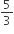 5 over 3