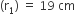 left parenthesis straight r subscript 1 right parenthesis space equals space 19 space cm