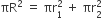 πR squared space equals space πr subscript 1 superscript 2 space plus space πr subscript 2 superscript 2