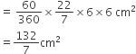 equals space 60 over 360 cross times 22 over 7 cross times 6 cross times 6 space cm squared
equals 132 over 7 cm squared