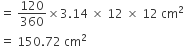 equals space 120 over 360 cross times 3.14 space cross times space 12 space cross times space 12 space cm squared
equals space 150.72 space cm squared