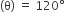 left parenthesis straight theta right parenthesis space equals space 120 degree