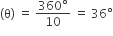 open parentheses straight theta close parentheses space equals space fraction numerator 360 degree over denominator 10 end fraction space equals space 36 degree
