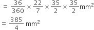 space equals space 36 over 360 cross times 22 over 7 cross times 35 over 2 cross times 35 over 2 mm squared
equals space 385 over 4 space mm squared