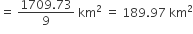 equals space fraction numerator 1709.73 over denominator 9 end fraction space km squared space equals space 189.97 space km squared