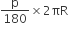 straight p over 180 cross times 2 πR