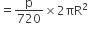 equals straight p over 720 cross times 2 πR squared