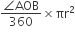 fraction numerator angle AOB over denominator 360 end fraction cross times πr squared
