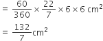 equals space 60 over 360 cross times 22 over 7 cross times 6 cross times 6 space cm squared
equals space 132 over 7 cm squared