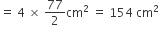 equals space 4 space cross times space 77 over 2 cm squared space equals space 154 space cm squared