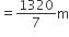 equals 1320 over 7 straight m