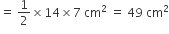equals space 1 half cross times 14 cross times 7 space cm squared space equals space 49 space cm squared