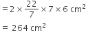 equals 2 cross times 22 over 7 cross times 7 cross times 6 space cm squared
equals space 264 space cm squared