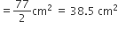 equals 77 over 2 cm squared space equals space 38.5 space cm squared