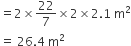 equals 2 cross times 22 over 7 cross times 2 cross times 2.1 space straight m squared
equals space 26.4 space straight m squared