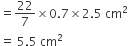equals 22 over 7 cross times 0.7 cross times 2.5 space cm squared
equals space 5.5 space cm squared