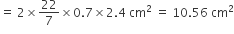 equals space 2 cross times 22 over 7 cross times 0.7 cross times 2.4 space cm squared space equals space 10.56 space cm squared