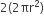 2 left parenthesis 2 πr squared right parenthesis