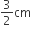 3 over 2 cm